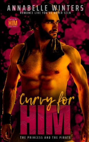 Curvy for Him The Princess and the Pirate