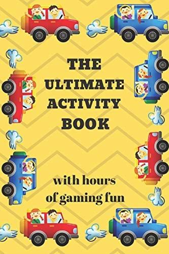 The Ultimate Activity Book 100 Pages of Gaming Fun! Eight Different Games (including 3D Tic Tac Toe), Hours of Light Easy Fun Game Play with Family Friends Adults & Kids. Perfect for Teachers, Classrooms, Students, Road Trips, Travel, Vacation, Holiday.