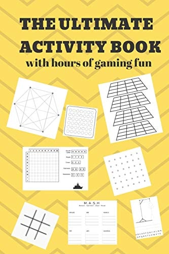 The Ultimate Activity Book 100 Pages of Gaming Fun! Eight Different Games (including 3D Tic Tac Toe), Hours of Light Easy Fun Game Play with Family Friends Adults and Kids. Perfect for Teachers, Classrooms, Students, Road Trips, Travel, Vacation, Holiday