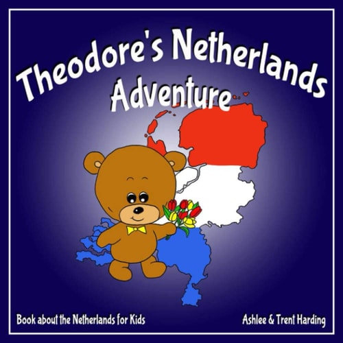 Theodore's Netherlands Adventure Books about the Netherlands for Kids
