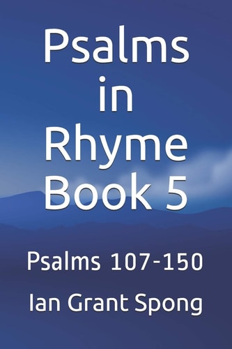 Psalms in Rhyme Book 5 Psalms 107-150
