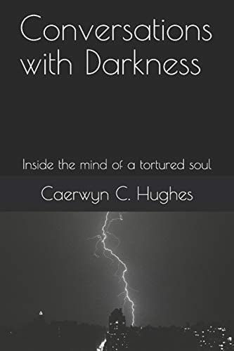 Conversations with Darkness Inside the Mind of a Tortured Soul