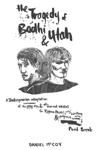 The Tragedy of Bodhi and Utah A Shakespearian Adaptation of the 1991 Film and Oft-Scorned Vessel for Keanu Reeves, Surfing and Poignant Crime; Point Break