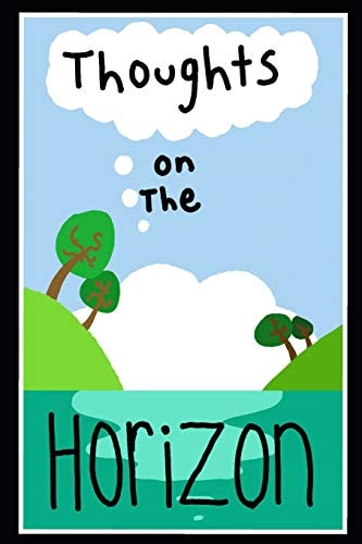 Thoughts On The Horizon A Collection of Poems