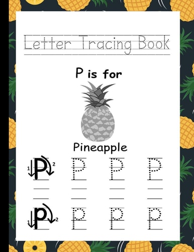 Letter Tracing Book A Fun Kids ABC Trace and Learn Workbook for Kindergarten and Preschool (Ages 3-5) Pineapple Themed Edition