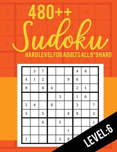 Sudoku Hard Level for Adults All 9*9 Hard 480++ Sudoku Level: 7 - Sudoku Puzzle Books - Sudoku Puzzle Books Hard - Large Print Sudoku Puzzle Books For Adults - Sudoku Advanced