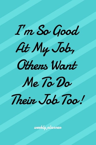I'm So Good at My Job Others Want Me To Do Their Job Too!