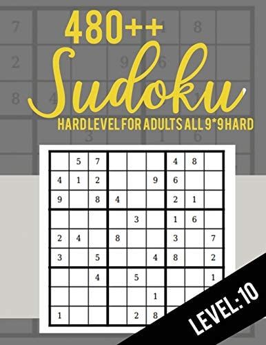 Sudoku Hard Level for Adults All 9*9 Hard 480++ Sudoku Level: 10 - Sudoku Puzzle Books - Sudoku Puzzle Books Hard - Large Print Sudoku Puzzle Books For Adults - Sudoku Advanced
