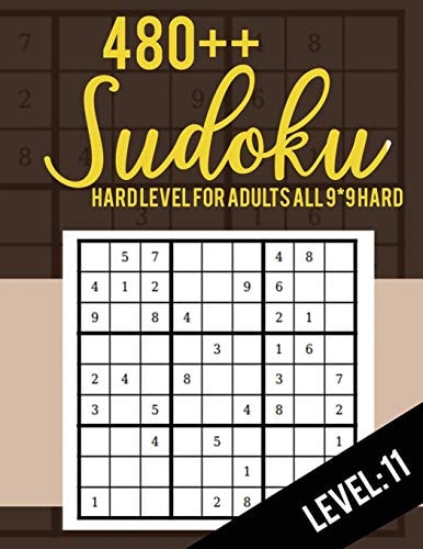 Sudoku Hard Level for Adults All 9*9 Hard 480++ Sudoku Level: 11 - Sudoku Puzzle Books - Sudoku Puzzle Books Hard - Large Print Sudoku Puzzle Books For Adults - Sudoku Advanced