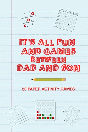 It's All Fun And Games Between Dad And Son Fun Family Strategy Activity Paper Games Book For A Parent Father And Male Child To Play Together Like Tic Tac Toe Dots & Boxes And More Blue Design
