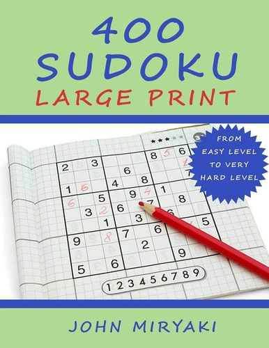 400 Sudoku - Large Print Easy, Medium, Hard and Very Hard Level. With Solutions.