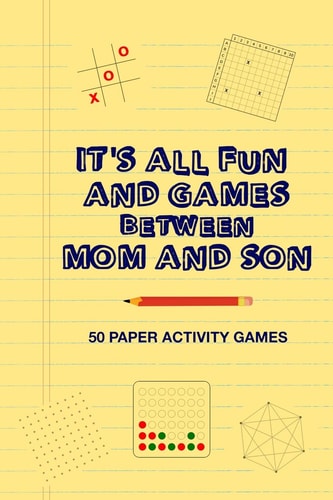 It's All Fun And Games Between Mom And Son Fun Family Strategy Activity Paper Games Book For A Parent Mother And Male Child To Play Together Like Tic Tac Toe Dots & Boxes And More Yellow Design