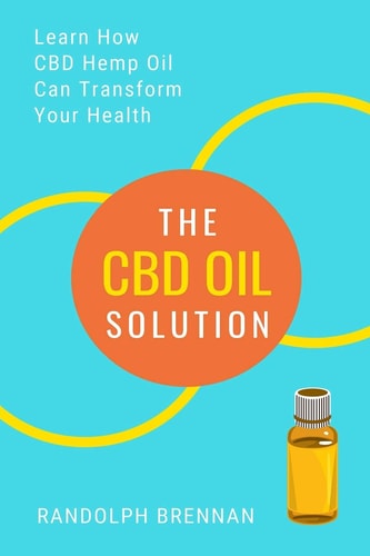 The CBD Oil Solution Learn How CBD Hemp Oil Might Just Be The Answer For Pain Relief, Anxiety, Diabetes and Other Health Issues!