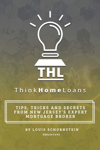Think Home Loans Tips, Tricks and Secrets from New Jersey's Expert Mortgage Broker