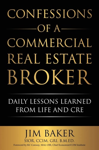 Confessions of a Commercial Real Estate Broker Daily Lessons Learned From Life and CRE