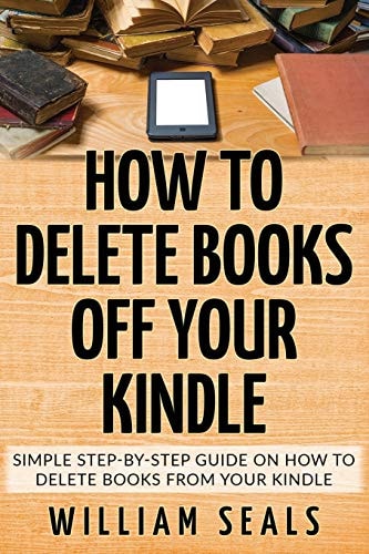 How To Delete Books Off Your Kindle Simple Step-By-Step Guide On How To Delete Books From Your Kindle