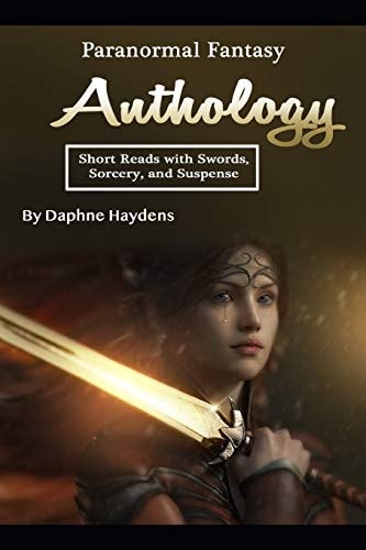 Paranormal Fantasy Anthology Short Reads with Swords, Sorcery, and Suspense