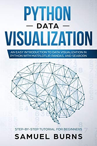 Python Data Visualization An Easy Introduction to Data Visualization in Python with Matplotlip, Pandas, and Seaborn