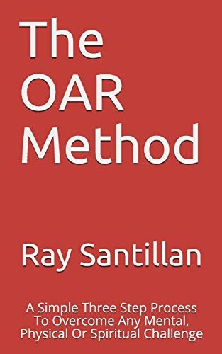 The OAR Method A Simple Three Step Process To Overcome Any Mental, Physical Or Spiritual Challenge
