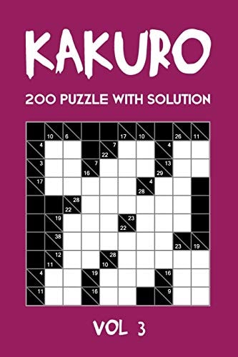 Kakuro 200 Puzzle With Solution Vol 3 Cross Sums Puzzle Book, Hard,10x10, 2 Puzzles Per Page