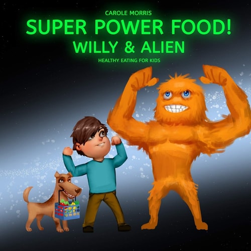 Healthy Eating for Kids! SUPER POWER FOOD! Willy & Alien