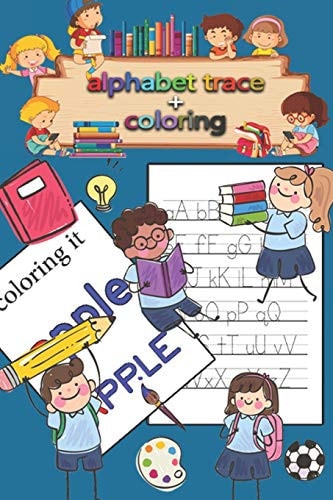 Letter Tracing and Coloring Book for Preschoolers and Kids Kindergarten,handwriting Book ,practice Workbook, Pre-K, Toddlers ,Letter Tracing Workbook