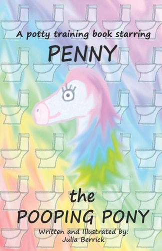 Penny the Pooping Pony A Potty Training Book