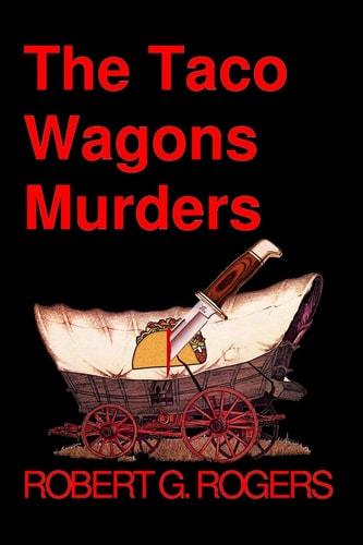 The Taco Wagons Murders A Bishop Bone Murder Mystery