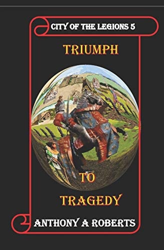 City of the Legions 5. Triumph to Tragedy