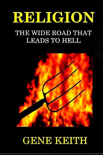 Religion The Wide Road That Leads to Hell: Jesus: The Narrow Road That Leads to Life