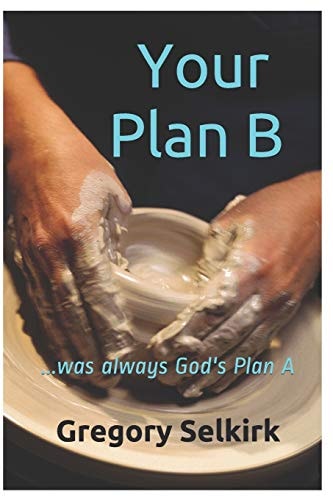 Your Plan B ... was Always God's Plan A