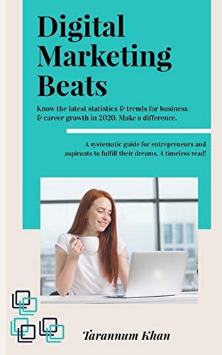 Digital Marketing Beats A Strategic Guide for Beginners and Startup Entrepreneurs with Latest Marketing Statistics and Trends
