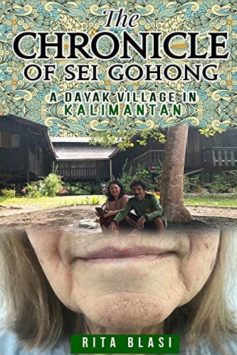 The Chronicle of Sei Gohong A Dayak Village In Kalimantan