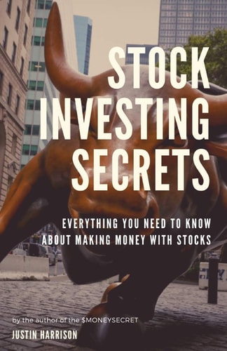 Stock Investing Secrets Everything You Need to Know about Making Money with Stocks