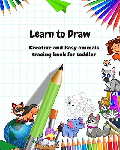Learn to Draw Animal Drawing Book for Kids: Creative and Easy Animals Tracing Book for Toddler