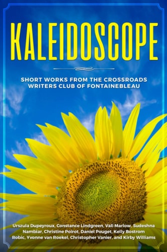 Kaleidoscope Short Works from the Crossroads Writers Club of Fontainebleau