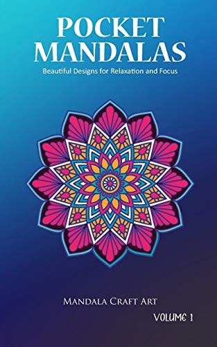 Pocket Mandalas Volume 1 Beautiful Designs for Relaxation and Focus ( Small Size, Unique 50 Patterns Pages For Adult Coloring And Stress Less )