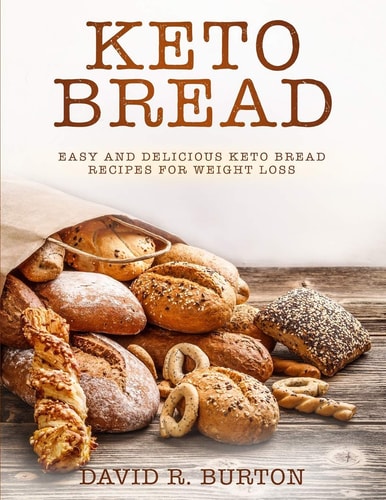 Keto Bread Easy and Delicious Keto Bread Recipes for Weight Loss