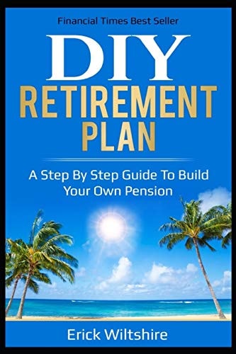 DIY Retirement Planning A Step by Step Guide to Build Your Own Pension