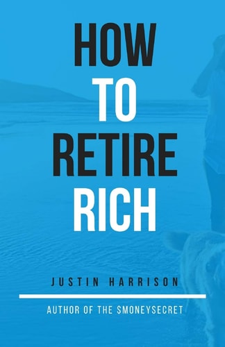 How To Retire Rich Create the Perfect Retirement Plan While You Can