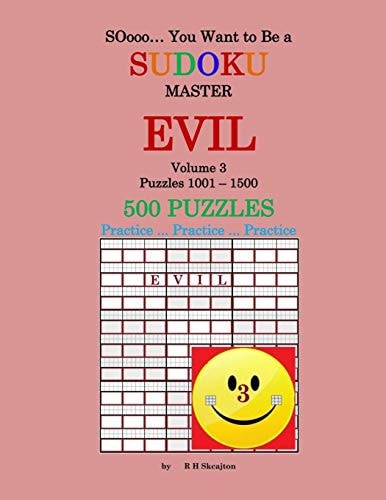 SOooo... You Want to Be a Sudoku Master - EVIL Volume 3, Puzzles 1001-1500