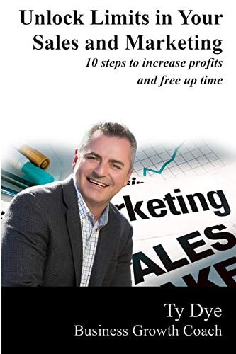 Unlock Limits in Your Sales and Marketing 10 Steps to Increase Profit and Free Up Time