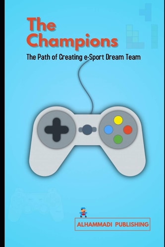 The Champions The Path of Creating E-Sport Dream Team