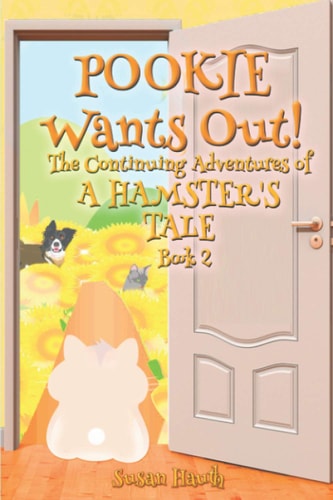 Pookie Wants Out! The Continuing Adventures of a Hamster's Tale