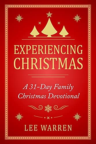 Experiencing Christmas A 31-Day Family Christmas Devotional