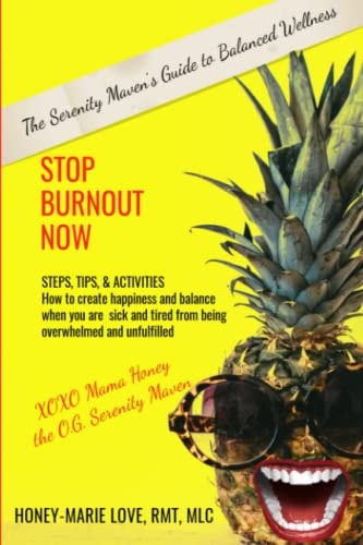 Stop Burnout Now - The Serenity Maven's Guide to Balanced Wellness How to Create Happiness and Balance When You Are Sick and Tired From Being Overwhelmed and Unfulfilled