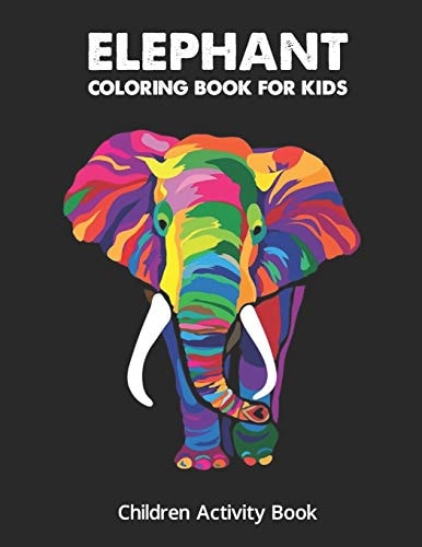 Elephant Coloring Boo For Kids Children Activity Book for Girls & Boys Age 4-8, with 30 Super Fun Coloring, Gifted Kids Coloring Animals