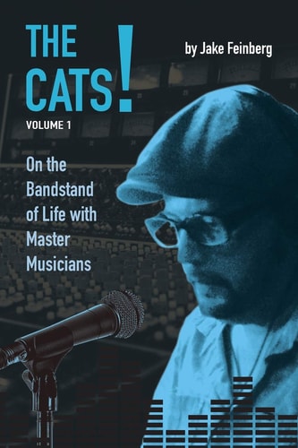 The Cats! Volume 1: On the Bandstand of Life with Master Musicians