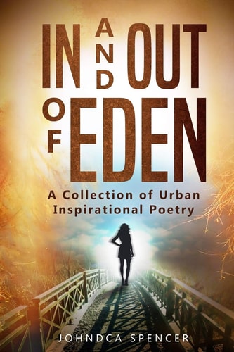 In and Out of Eden A Collection of Urban Inspirational Poetry