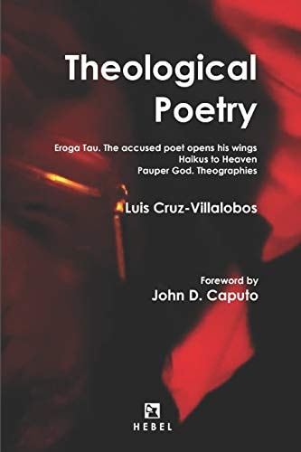Theological Poetry Eroga Tau. The Accused Poet Opens His Wings / Haikus to Heaven / Pauper God. Theographies